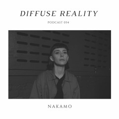 Diffuse Reality Podcast 054: Nakamo