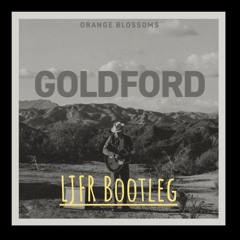Goldford - Orange Blossoms (LJFR Bootleg)