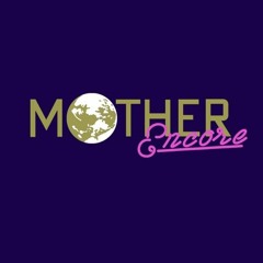 MOTHER Encore - Mother Earth