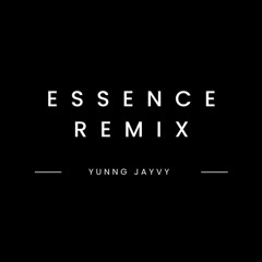 Yunng Jayvy - Essence Remix