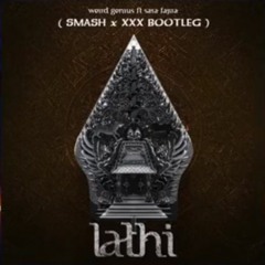 Weird Genius - Lathi ( SMASH X XXX BOOTLEG )