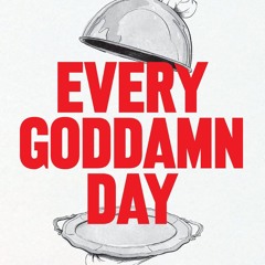 PDF✔read❤online Every Goddamn Day: A Highly Selective, Definitely Opinionated, and Alternatingly H