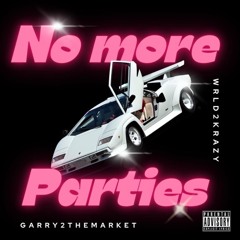 No more parties w/ Garry2themarket
