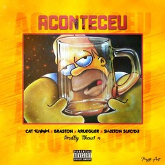 CATYUMMY X BRASTON X KRUEGER X SH3LTON SUICID3 - Aconteceu [Prod. Ttheuz1n]