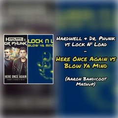 Hardwell & Dr. Phunk vs Lock N' Load - Here Once Again vs Blow Ya Mind (Aaron Bandicoot Mashup)