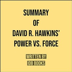 download PDF 📗 Summary of David R. Hawkins’s Power vs. Force by  IDB Books,Sally Smi