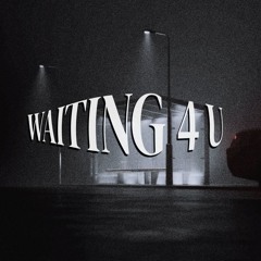 WAITING 4 U [FREE DL]