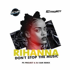 Rihanna - Don't Stop The Music (PS_Project & DJ SAM Remix) Radio Edit