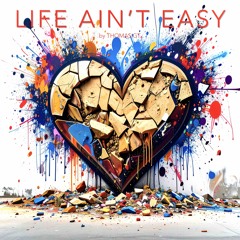 Life ain’t easy
