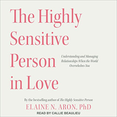 [Access] PDF 📍 The Highly Sensitive Person in Love: Understanding and Managing Relat