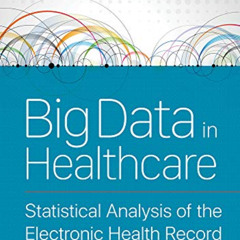 [READ] EPUB 🖊️ Big Data in Healthcare: Statistical Analysis of the Electronic Health