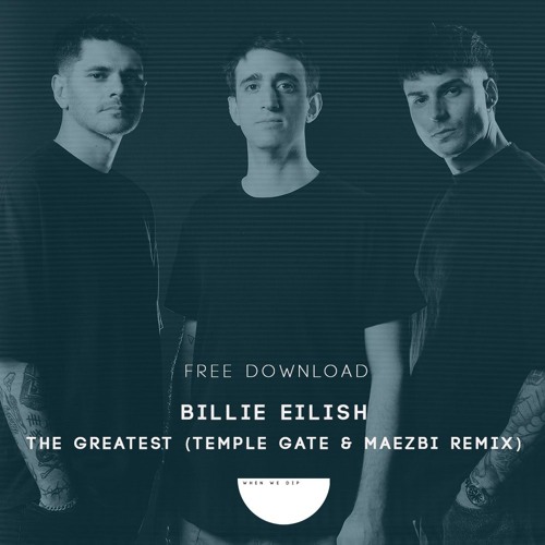 Billie Eilish - The Greatest (Temple Gate & Maezbi Unofficial Remix) [FREE DOWNLOAD]