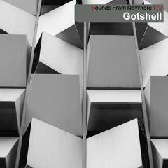 Sounds From NoWhere Podcast #172 - Gotshell