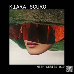 Mesh Series 019: Kiara Scuro