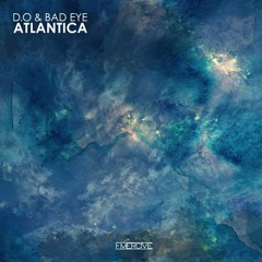 D.O & Badeye - Atlantica (Original Mix)