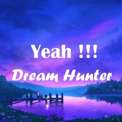 Dream Hunter - Yeah!!!