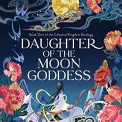 🥗[DOWNLOAD] Free Daughter of the Moon Goddess: A Fantasy Romance Novel (Celestial Kingd 🥗