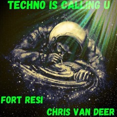 DJ Fort + Chris van Deer TECHNO IS CALLING U