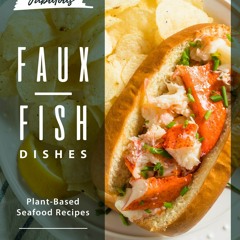 Epub Fabulous Faux-Fish Dishes: Plant-Based Seafood Recipes