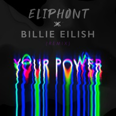 Billie Eilish - Your Power (ELIPHONT Remix)