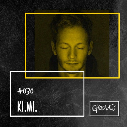 Grooves #030 - Ki.Mi.