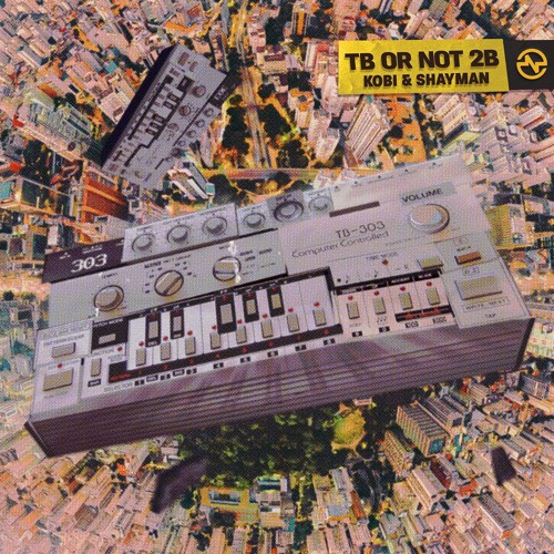 KOBI & Shayman - TB or not 2B ...NOW OUT!!