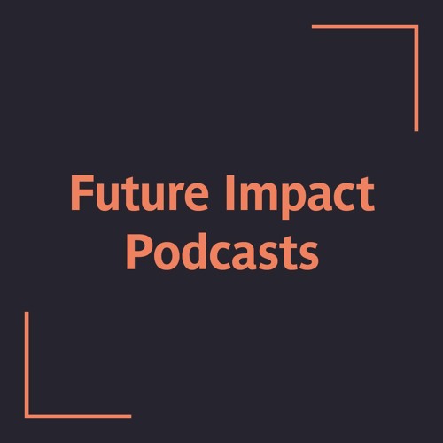 Future Impact Podcast #10: The pros and cons of cryptocurrency
