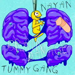 NAYAN x TUMMY GANG - Brain Damage