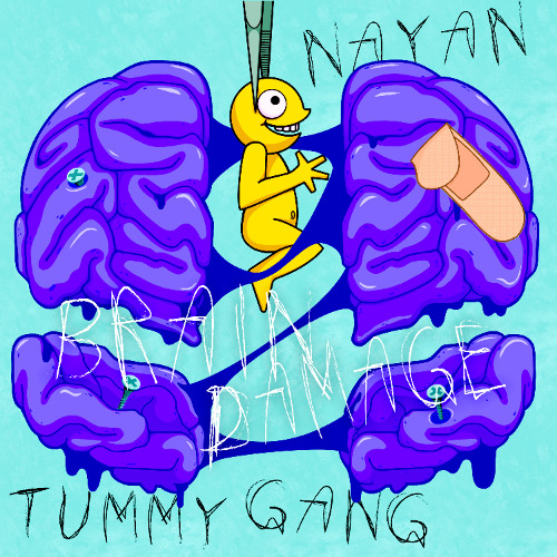 NAYAN x TUMMY GANG - Brain Damage