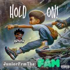 Hold On x JuniorFrmTheFam (Prod. stoic)