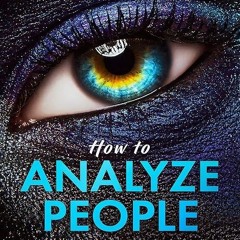 Epub✔ How to Analyze People: How to Read and Influence People with the Ultimate
