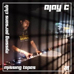 Missing Tapes 028 : Ajay C