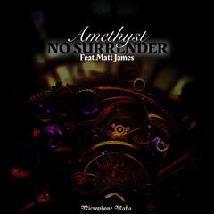 No Surrender - Amethyst Feat. Matt James (Prod.Microphone Mafia)
