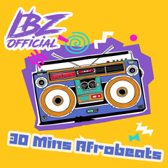 @IBZOFFICIAL - #30minsafrobeats (Free Download)