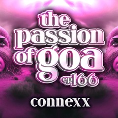 CONNEXX - The Passion Of Goa ep. 166