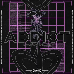 Silva Hound - Addict ft. Michael Kovach & Chi-Chi (Kyurra Remix)