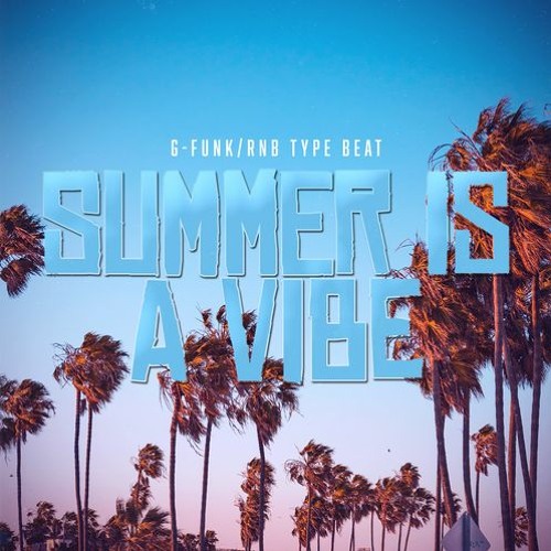 Summer Is A Vibe (G-Funk, Rnb Type Beat)