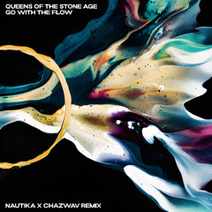 Go With The Flow (Nautika X Chazwav Remix) [FREE DOWNLOAD]
