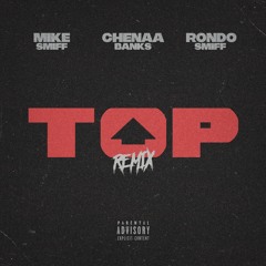 Top (Remix)ft. Rondo Smiff & Chenaa Banks