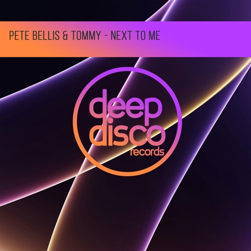 Pete Bellis & Tommy - Next To Me