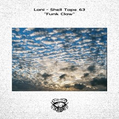Shell Tape 63 - Lani - "Funk Claw"