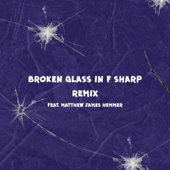 saved x matthew james hemmer - broken glass in f sharp (remix)