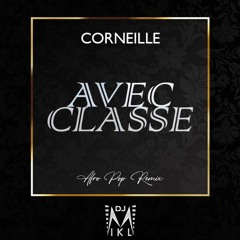 CORNEILLE - Avec Classe (DJ MIKL Remix)