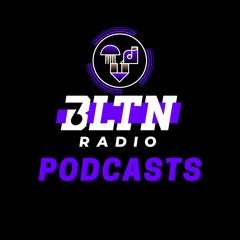 BLTNRADIO Podcast 4.0 (More Than Meets The Ear)