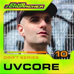 Club Schumacher : Drift Series #10 UVCORE