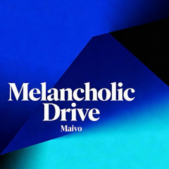 Maivo - Melancholic Drive