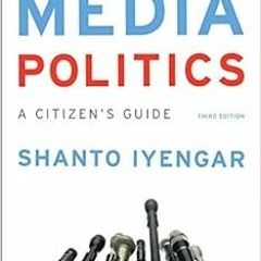 Get [PDF EBOOK EPUB KINDLE] Media Politics: A Citizen's Guide by Shanto Iyengar 💏