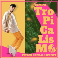 Victor Cabral - Live Set @Tropicalismo Gemini Party