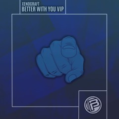 Xenograft - Better With You VIP | Free Download