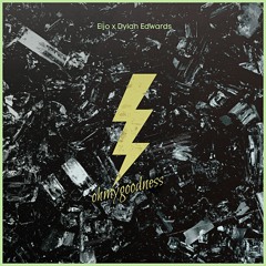 ohmygoodness (feat. Dylan Edwards)